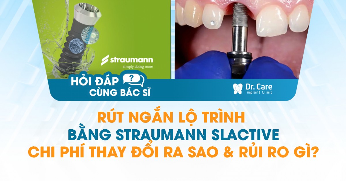 [HỎI ĐÁP BÁC SĨ] – Rút ngắn lộ trình bằng Straumann SLActive: chi phí ...