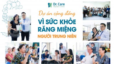 Dr. Care tổ chức thăm khám miễn phí: Dự án cộng đồng - Vì sức khỏe răng miệng người trung niên Việt Nam