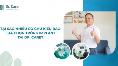 Tại sao nhiều Cô Chú Kiều Bào lựa chọn trồng Implant tại Dr. Care?
