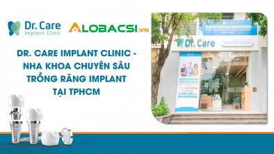 [Alobacsi] Dr. Care Implant Clinic - Nha khoa chuyên sâu trồng răng Implant tại TPHCM