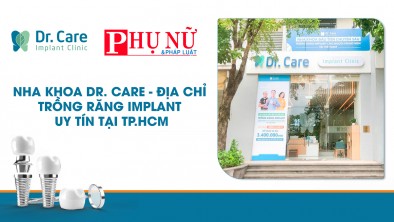 [Phụ nữ & Pháp Luật] Nha khoa Dr. Care - Địa chỉ trồng răng Implant uy tín tại TP.HCM