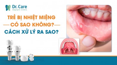 Trẻ bị nhiệt miệng có sao không? Cách xử lý ra sao?