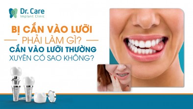 Bị cắn vào lưỡi phải làm gì? Cắn vào lưỡi thường xuyên có sao không?