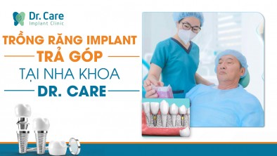 Trồng răng Implant trả góp lãi suất 0% tại nha khoa Dr. Care