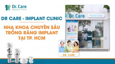 Dr. Care - Implant Clinic: Nha khoa chuyên sâu trồng răng Implant tại TPHCM