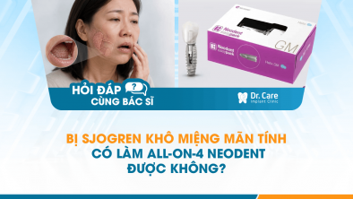 [Hỏi đáp bác sĩ] - Bị Sjogren khô miệng mãn tính có làm All-on-4 Neodent được không?