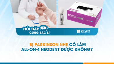 [Hỏi đáp bác sĩ] - Bị Parkinson nhẹ có làm All-on-4 Neodent được không?