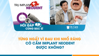 [Hỏi đáp bác sĩ] - Sau khi cắm Implant Neodent có thể tự lái xe 80km về nhà trong ngày không?