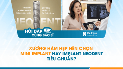 [Hỏi đáp bác sĩ] - Xương hàm hẹp nên chọn mini implant hay Implant Neodent tiêu chuẩn?