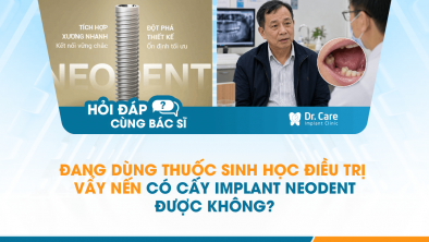 [Hỏi đáp bác sĩ] - Đang dùng thuốc sinh học điều trị vẩy nến có cấy Implant Neodent được không?