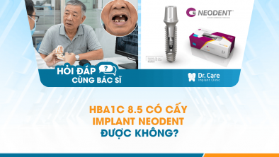 [Hỏi đáp bác sĩ] - HbA1c 8.5 có cấy Implant Neodent được không?