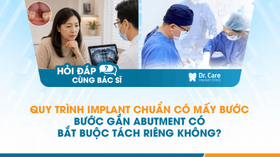 [Hỏi đáp bác sĩ] - Quy trình Implant chuẩn có mấy bước, bước gắn abutment có bắt buộc tách riêng không?