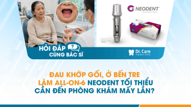 [Hỏi đáp bác sĩ] - Đau khớp gối, ở Bến Tre làm All-on-6 Neodent tối thiểu cần đến phòng khám mấy lần?