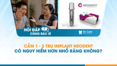[Hỏi đáp bác sĩ] - Cắm 1 - 3 trụ Implant Neodent có nguy hiểm hơn nhổ răng không?