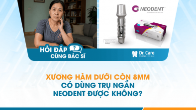 [Hỏi đáp bác sĩ] - Xương hàm dưới còn 8mm có dùng trụ ngắn Neodent được không?