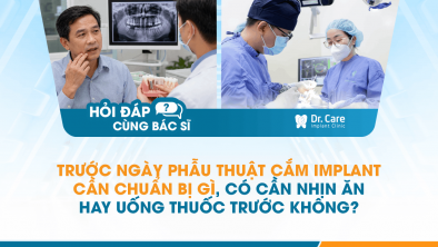 [Hỏi đáp bác sĩ] - Trước ngày phẫu thuật cắm Implant cần chuẩn bị gì, có cần nhịn ăn hay uống thuốc trước không?