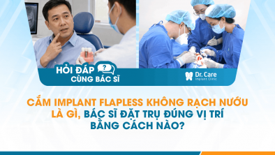  [Hỏi đáp bác sĩ] - Cắm Implant flapless không rạch nướu là gì, bác sĩ đặt trụ đúng vị trí bằng cách nào? 