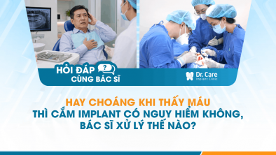 [Hỏi đáp bác sĩ] - Hay choáng khi thấy máu thì cắm Implant có nguy hiểm không, bác sĩ xử lý thế nào?