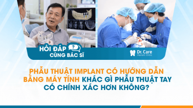 [Hỏi đáp bác sĩ] - Phẫu thuật Implant có hướng dẫn bằng máy tính khác gì phẫu thuật tay, có chính xác hơn không?