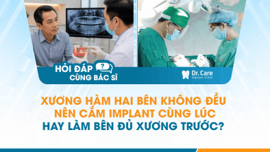 [Hỏi đáp bác sĩ] - Xương hàm hai bên không đều, nên cắm Implant cùng lúc hay làm bên đủ xương trước?