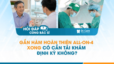 [Hỏi đáp bác sĩ] - Gắn hàm hoàn thiện All-on-4 xong có cần tái khám định kỳ không?