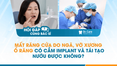 [Hỏi đáp bác sĩ] - Mất răng cửa do ngã, vỡ xương ổ răng có cắm Implant và tái tạo nướu được không?