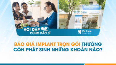 [Hỏi đáp bác sĩ] - Báo giá Implant trọn gói thường còn phát sinh những khoản nào?