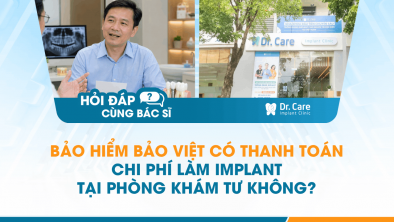 [Hỏi đáp bác sĩ] - Bảo hiểm Bảo Việt có thanh toán chi phí làm Implant tại phòng khám tư không?