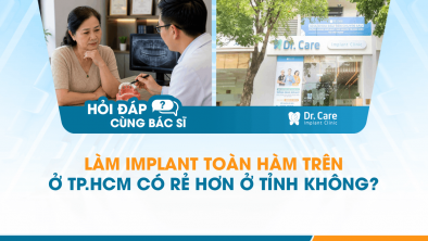 [Hỏi đáp bác sĩ] - Làm Implant toàn hàm trên ở TP.HCM có rẻ hơn ở tỉnh không?
