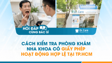 [Hỏi đáp bác sĩ] - Cách kiểm tra phòng khám nha khoa có giấy phép hoạt động hợp lệ tại TP.HCM