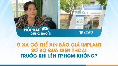 [Hỏi đáp bác sĩ] - Ở xa có thể xin báo giá Implant sơ bộ qua điện thoại trước khi lên TP.HCM không?