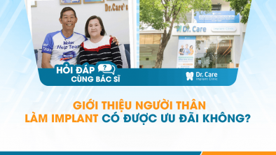 [Hỏi đáp bác sĩ] - Giới thiệu người thân làm Implant có được ưu đãi không?