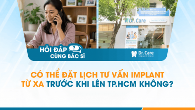 [Hỏi đáp bác sĩ] - Có thể đặt lịch tư vấn Implant từ xa trước khi lên TP.HCM không?