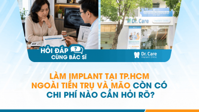 [Hỏi đáp bác sĩ] - Làm Implant tại TP.HCM ngoài tiền trụ và mão còn có chi phí nào cần hỏi rõ?