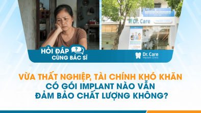 [Hỏi đáp bác sĩ] - Vừa thất nghiệp, tài chính khó khăn có gói Implant nào vẫn đảm bảo chất lượng không?