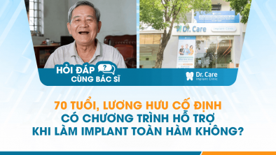 [Hỏi đáp bác sĩ] - 70 tuổi, lương hưu cố định có chương trình hỗ trợ khi làm Implant toàn hàm không?