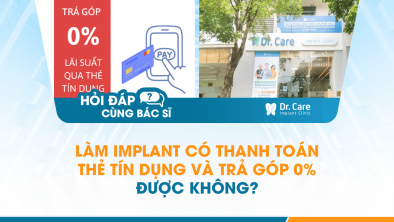 [Hỏi đáp bác sĩ] - Làm Implant có thanh toán thẻ tín dụng và trả góp 0% được không?