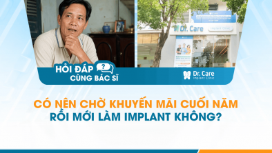 [Hỏi đáp bác sĩ] - Có nên chờ khuyến mãi cuối năm rồi mới làm Implant không?