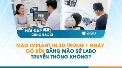 [Hỏi đáp bác sĩ] - Mão Implant in 3D trong 1 ngày có bền bằng mão sứ labo truyền thống không?