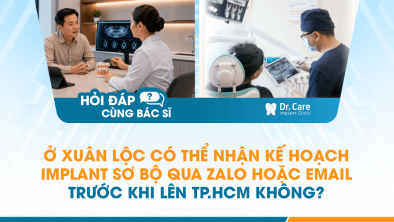 [Hỏi đáp bác sĩ] - Ở Xuân Lộc có thể nhận kế hoạch Implant sơ bộ qua Zalo hoặc email trước khi lên TP.HCM không?