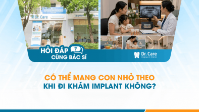 [Hỏi đáp bác sĩ] - Có thể mang con nhỏ theo khi đi khám Implant không?