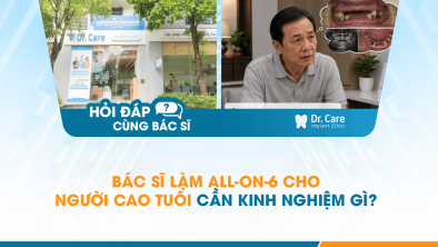 [Hỏi đáp bác sĩ] - Bác sĩ làm All-on-6 cho người cao tuổi cần kinh nghiệm gì?