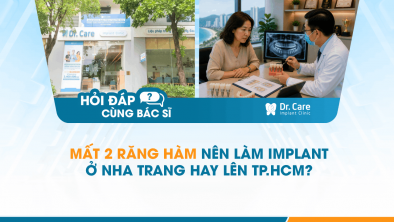 [Hỏi đáp bác sĩ] - Mất 2 răng hàm nên làm Implant ở Nha Trang hay lên TP.HCM?
