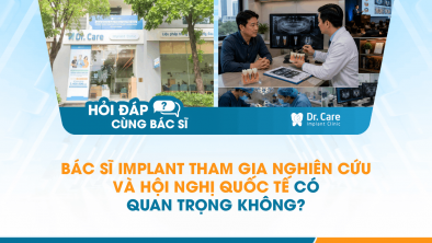[Hỏi đáp bác sĩ] - Bác sĩ Implant tham gia nghiên cứu và hội nghị quốc tế có quan trọng không?