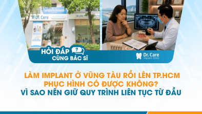 [Hỏi đáp bác sĩ] - Làm Implant ở Vũng Tàu rồi lên TP.HCM phục hình có được không? Vì sao nên giữ quy trình liên tục từ đầu