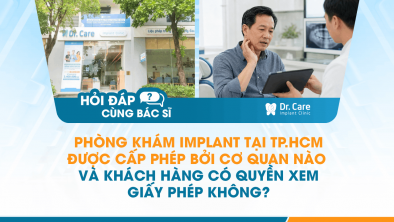 [Hỏi đáp bác sĩ]: Phòng khám Implant tại TP.HCM được cấp phép bởi cơ quan nào và khách hàng có quyền xem giấy phép không?
