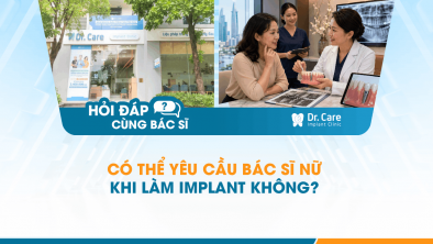 [Hỏi đáp bác sĩ] - Có thể yêu cầu bác sĩ nữ khi làm Implant không?