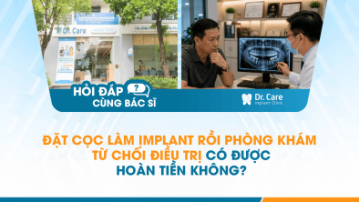 [Hỏi đáp bác sĩ] - Đặt cọc làm Implant rồi phòng khám từ chối điều trị có được hoàn tiền không?