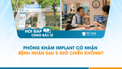 [Hỏi đáp bác sĩ] - Phòng khám Implant có nhận bệnh nhân sau 5 giờ chiều không?