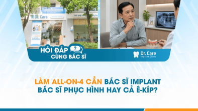 [Hỏi đáp bác sĩ] - Làm All-on-4 cần bác sĩ Implant, bác sĩ phục hình hay cả ê-kíp?